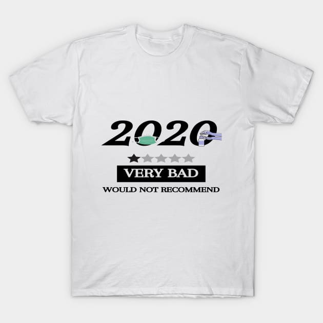 2020, Very Bad, Would Not Recommend T-Shirt by SomebodyArts